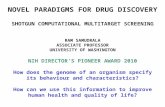 NOVEL PARADIGMS FOR DRUG DISCOVERY SHOTGUN COMPUTATIONAL MULTITARGET SCREENING RAM SAMUDRALA ASSOCIATE PROFESSOR UNIVERSITY OF WASHINGTON NIH DIRECTOR’S.