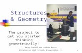 1 Structures & Geometry The project to get you started thinking geometrically! Nancy Powell and Andrew Moore Bloomington High School, Bloomington, IL.