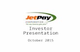 Investor Presentation October 2015. Disclaimer 2 This information is being presented by JetPay Corporation This presentation shall not constitute an offer.
