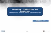 Corrosion: Simulating and Rendering Stephane Merillou, Jean-Michel Dischler, Djamchid Ghazanfarpour Corrosion: Simulating and Rendering Stephane Merillou,