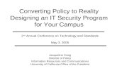 Converting Policy to Reality Designing an IT Security Program for Your Campus 2 nd Annual Conference on Technology and Standards May 3, 2005 Jacqueline.