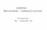 COURSE: Nonverbal communication Presenter: Mr. Samende GS 1.