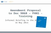 Amendment Proposal to Doc 9868 – PANS - Training Informal Briefing to the ANC 16 May 2014.