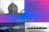 Two kids went to their great grandfather with their friend. They found a time traveler and tried it out. They came to the titanic. They went different.