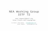 NEA Working Group IETF 72 nea[-request]@ietf.org  Co-chairs: Steve Hanna shanna@juniper.netshanna@juniper.net Susan Thomsonsethomso@cisco.com.