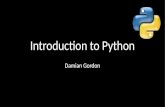 Introduction to Python Damian Gordon. The Python Programming Language Python was developed by Guido van Rossum in the Netherlands in 1989. Van Rossum.