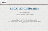LIGO-G030423-00-DM. Landry – Hanover LSC Meeting, August 18, 2003 LIGO S2 Calibration Michael Landry LIGO Hanford Observatory Representing the calibration.