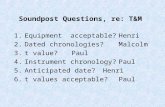 Soundpost Questions, re: T&M 1.Equipment acceptable?Henri 2.Dated chronologies?Malcolm 3.t value?Paul 4.Instrument chronology?Paul 5.Anticipated date?Henri.