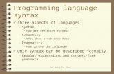 By Neng-Fa Zhou Programming language syntax 4 Three aspects of languages –Syntax How are sentences formed? –Semantics What does a sentence mean? –Pragmatics.