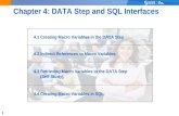 1 Chapter 4: DATA Step and SQL Interfaces 4.1 Creating Macro Variables in the DATA Step 4.2 Indirect References to Macro Variables 4.3 Retrieving Macro.
