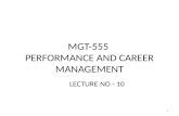 MGT-555 PERFORMANCE AND CAREER MANAGEMENT LECTURE NO - 10 1.
