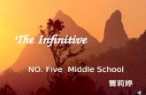 The Infinitive NO. Five Middle School 曹莉婷 The Infinitive NO. Five Middle School 曹莉婷.