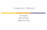 Computer Memory Storage Decoding Addressing 1. Memories We've Seen SIMM = Single Inline Memory Module DIMM = Dual IMM SODIMM = Small Outline DIMM RAM.