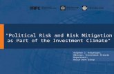 "Political Risk and Risk Mitigation as Part of the Investment Climate“ Stephan J. Dreyhaupt, Advisor, Investment Climate Department, World Bank Group.