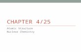 CHAPTER 4/25 Atomic Structure Nuclear Chemistry. A Long, Long Time Ago… Greek Philosophers 4 elements are Earth, Water, Fire, and Air Aristotle - first.