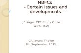 NBFCs - Certain Issues and developments JB Nagar CPE Study Circle WIRC, ICAI CA Jayant Thakur 8th September 2013,
