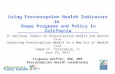 Using Preconception Health Indicators to Shape Programs and Policy in California 3 rd National Summit on Preconception Health and Health Care Improving.