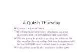 A Quiz is Thursday  Covers the Law of Sines  It will contain some word problems, an area question, and the ambiguous case question.  We are going to.