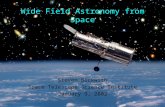 Wide Field Astronomy from Space Steven Beckwith Space Telescope Science Institute January 9, 2002.