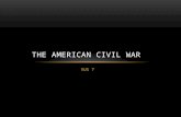 VUS 7 THE AMERICAN CIVIL WAR. WHAT DO YOU KNOW ABOUT… The American Civil War? Write out five things you already know about the war. Tell me five things.