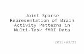 Joint Sparse Representation of Brain Activity Patterns in Multi-Task fMRI Data 2015/03/21.