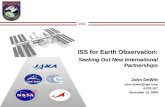 International Space Station: Investing in Humanity’s Future ISS for Earth Observation: Seeking Out New International Partnerships John DeWitt john.dewitt@ngc.com.