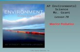 © 2011 Pearson Education, Inc. AP Environmental Science Mr. Grant Lesson 78 Marine Pollution