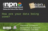 How are your data being used? Theresa Crimmins Partnerships & Outreach Coordinator, USA-NPN.