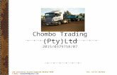 Chombo Trading (Pty)Ltd 2015/0379758/07 234 Constantia Street Dagbreek Welkom 9460 Tel: +27 57 3527425 E-MAIL: henka2010@yahoo.com.
