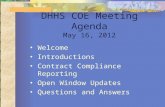 DHHS COE Meeting Agenda May 16, 2012 Welcome Introductions Contract Compliance Reporting Open Window Updates Questions and Answers.