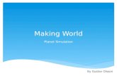 Making World Planet Simulation By Gustav Olsson. Project Goals  Render a planet with terrain  Terrain  Atmospheric scattering in real time  Water.