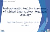 Semi-Automatic Quality Assessment of Linked Data without Requiring Ontology Saemi Jang, Megawati, Jiyeon Choi, and Mun Yong Yi KIRD, KAIST NLP&DBPEDIA.