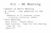 FLC – NE Meeting Update on March Meeting W. Point – new addition to the N.E. – Emphasis on TT relevant issues Licensing, Partnering, CRADAS, Fall Meeting.