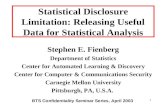 1 Statistical Disclosure Limitation: Releasing Useful Data for Statistical Analysis Stephen E. Fienberg Department of Statistics Center for Automated Learning.