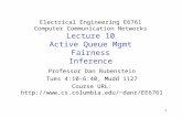 1 Electrical Engineering E6761 Computer Communication Networks Lecture 10 Active Queue Mgmt Fairness Inference Professor Dan Rubenstein Tues 4:10-6:40,