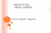 A RTIFICIAL I NTELLIGENCE Intelligent Agents 30 November 2015 1.