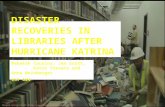 DISASTER RECOVERIES IN LIBRARIES AFTER HURRICANE KATRINA Rebekah Cousins, Jen Scott, Katie Stevens and Anna Weinberger IST 624 Imaged Accessed at .