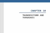 CHAPTER 10 THUNDERSTORM AND TORNADOES. Thunderstorms This chapter begins an examination of severe weather and begins with a clarification definition -