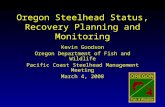 Oregon Steelhead Status, Recovery Planning and Monitoring Kevin Goodson Oregon Department of Fish and Wildlife Pacific Coast Steelhead Management Meeting.