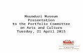Msunduzi Museum Presentation to the Portfolio Committee on Arts and Culture Tuesday, 21 April 2015 1.