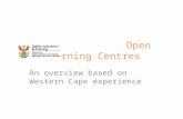Open Learning Centres An overview based on Western Cape experience.