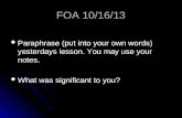 FOA 10/16/13 Paraphrase (put into your own words) yesterdays lesson. You may use your notes. Paraphrase (put into your own words) yesterdays lesson. You.