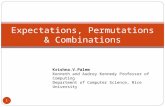 Expectations, Permutations & Combinations 1 Krishna.V.Palem Kenneth and Audrey Kennedy Professor of Computing Department of Computer Science, Rice University.