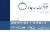 Natalia Manola Department of Informatics & Telecommunications University of Athens, Greece Implementing & measuring the FP7 OA pilots 8th e-Infrastructure.