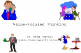 1 Value-Focused Thinking Dr. Greg Parnell Virginia Commonwealth University.