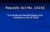 Republic Act No. 10142 The Financial Rehabilitation and Insolvency Act of 2010.