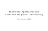 Theoretical Approaches and Questions in Operant Conditioning Psychology 3306.