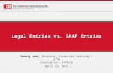 Legal Entries vs. GAAP Entries Sedong John, Director, Financial Services / SFSR Chancellor’s Office April 23, 2015.