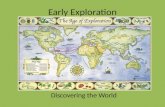 Early Exploration Discovering the World. Why Explore? Early explorers sailed for three things, GOD, GLORY and GOLD!! European countries want to establish.
