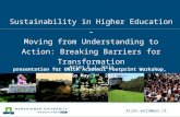 Arjen.wals@wur.nl Sustainability in Higher Education – Moving from Understanding to Action: Breaking Barriers for Transformation presentation for UNICA.